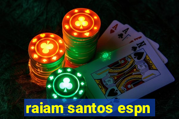 raiam santos espn